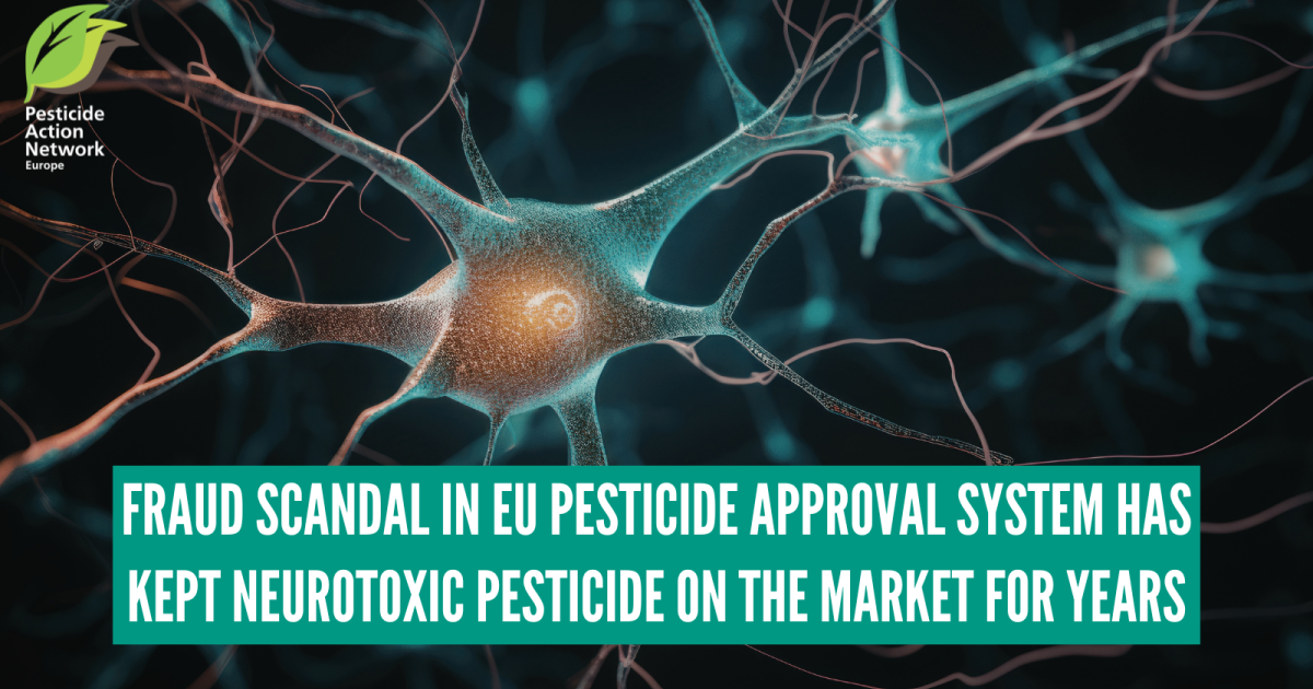 Fraud scandal in EU pesticide approval system has kept neurotoxic pesticide on the market for years