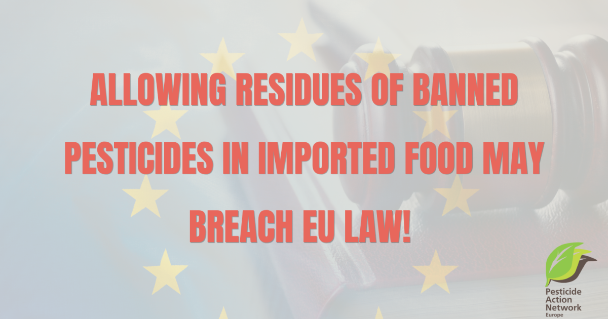 Allowing residues of banned pesticides in imported food may breach EU law, finds new legal opinion